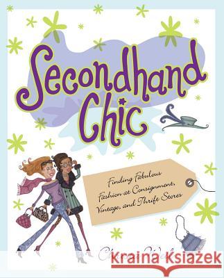 Secondhand Chic: Finding Fabulous Fashion at Consignment, Vintage, and Thrift Shops Weil, Christa 9780671027131 Pocket Books - książka