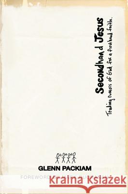 Secondhand Jesus: Trading Rumors of God for a Firsthand Faith Glenn Packiam 9781434766397 David C Cook Publishing Company - książka