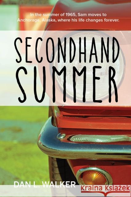 Secondhand Summer Dan, Jr. Walker 9781943328796 Alaska Northwest Books - książka