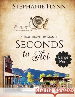 Seconds to Act: A Time Travel Romance Flynn, Stephanie 9781952372100 Small Fish Publishing - książka