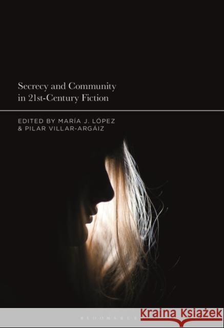 Secrecy and Community in 21st-Century Fiction L Pilar Villar-Arg 9781501365539 Bloomsbury Academic - książka