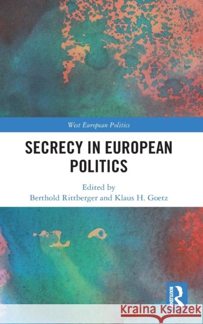 Secrecy in European Politics Berthold Rittberger Klaus H. Goetz 9780367135164 Routledge - książka