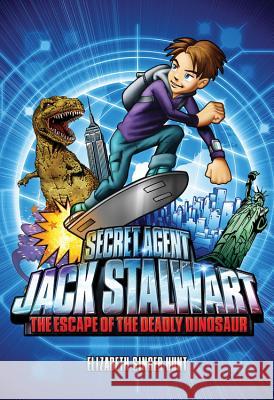 Secret Agent Jack Stalwart: Book 1: The Escape of the Deadly Dinosaur: USA Elizabeth Singer Hunt Brian Williamson 9781602860049 Weinstein Books - książka
