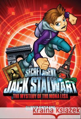 Secret Agent Jack Stalwart: Book 3: The Mystery of the Mona Lisa: France Elizabeth Singer Hunt 9781602860018 Weinstein Books - książka
