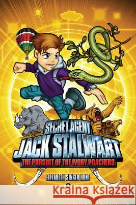 Secret Agent Jack Stalwart: Book 6: The Pursuit of the Ivory Poachers: Kenya Hunt, Elizabeth Singer 9781602860216 Weinstein Books - książka