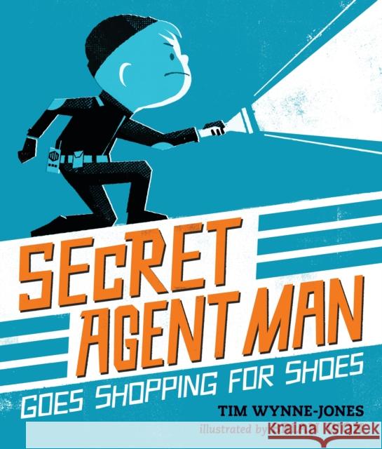 Secret Agent Man Goes Shopping for Shoes Tim Wynne-Jones 9781406368444 WALKER BOOKS - książka