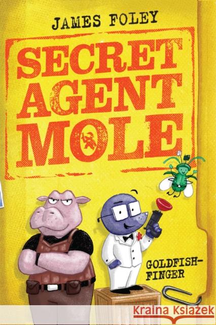 Secret Agent Mole: Goldfish-Finger James Foley 9780702331312 Scholastic - książka