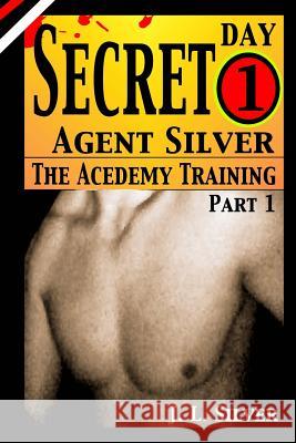 Secret Agent Silver: Book 1; Part 1 J. L. Silver 9781517487102 Createspace - książka