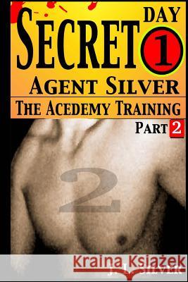 Secret Agent Silver: Book 1; Part 2 J. L. Silver 9781518736018 Createspace - książka