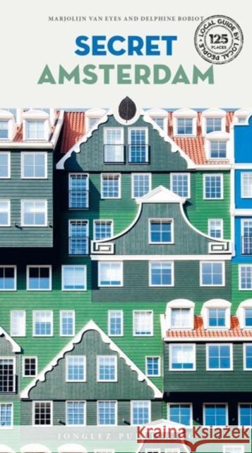 Secret Amsterdam Guide: A guide to the unusual and unfamiliar Jonglez 9782361954178 Jonglez - książka