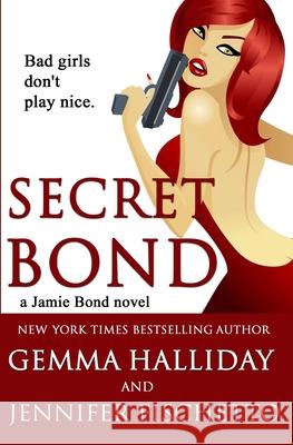 Secret Bond Gemma Halliday Jennifer Fischetto 9781484101001 Createspace - książka