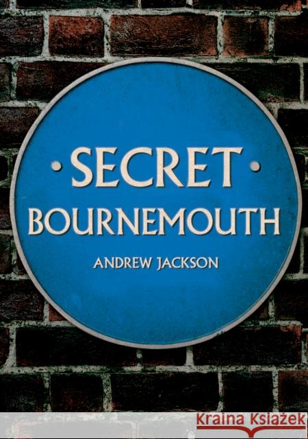 Secret Bournemouth Andrew Jackson 9781398107540 Amberley Publishing - książka