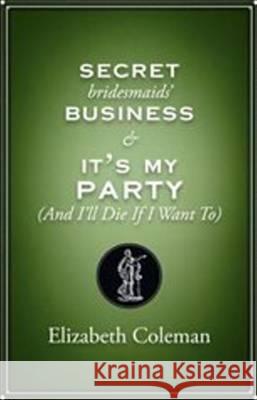 Secret Bridesmaids' Business / It's My Party (& I'll Die If I Want To)  Coleman, Elizabeth 9780868199214  - książka