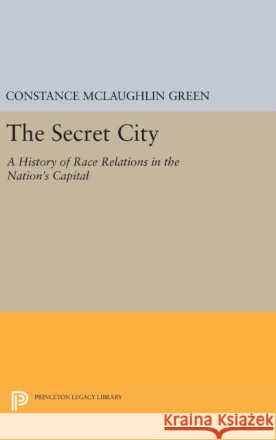 Secret City: A History of Race Relations in the Nation's Capital Constance McLaughlin Green 9780691648668 Princeton University Press - książka