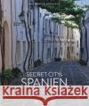 Secret Citys Spanien Schwarzenburg, Grit, Biarnes, Nicole 9783734324222 Bruckmann