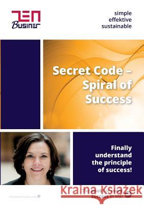 Secret Code - Spiral of Success: Finally understand the principle of success! Hofmann, Christine 9783752804461 Books on Demand - książka