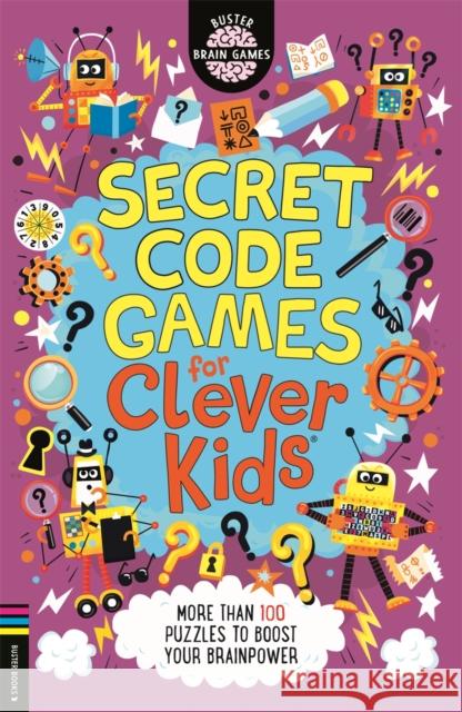 Secret Code Games for Clever Kids®: More than 100 secret agent and spy puzzles to boost your brainpower  9781780558738 Michael O'Mara Books Ltd - książka