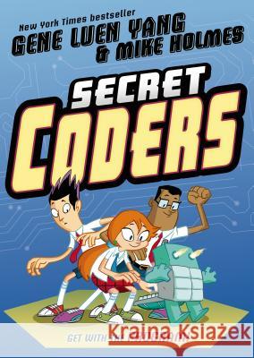 Secret Coders Gene Luen Yang Mike Holmes 9781626720756 First Second - książka