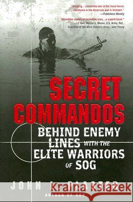 Secret Commandos: Behind Enemy Lines with the Elite Warriors of Sog John L. Plaster 9780451214478 New American Library - książka