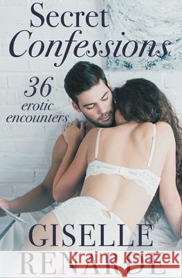 Secret Confessions: 36 Erotic Encounters Renarde, Giselle 9798201429294 Draft2Digital - książka