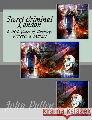 Secret Criminal London John Pullen 9781515213192 Createspace Independent Publishing Platform - książka