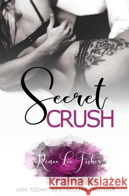 Secret Crush Renee Lee Fisher Arden Wylde Rebecca J. Cartee 9781979020978 Createspace Independent Publishing Platform - książka