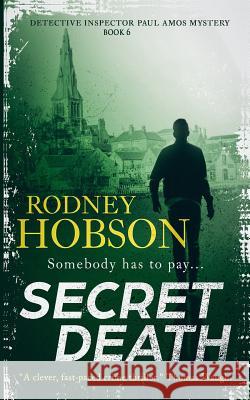 Secret Death (Detective Inspector Paul Amos Mystery Series Book 6) Rodney Hobson 9781791734022 Independently Published - książka