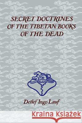 Secret Doctrines of the Tibetan Books of the Dead Detlef Ingo Lauf 9781570626548 Shambhala Publications - książka