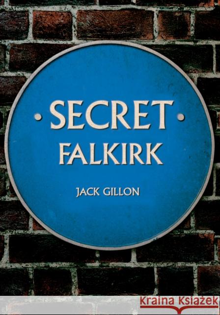 Secret Falkirk Jack Gillon 9781445680835 Amberley Publishing - książka