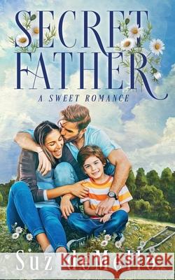 Secret Father: A Sweet Romance Suz Demello 9781670083371 Independently Published - książka
