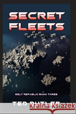 Secret Fleets: Book Three of the Belt Republic with Illustrations by the author Butler, Ted 9781791512910 Independently Published - książka