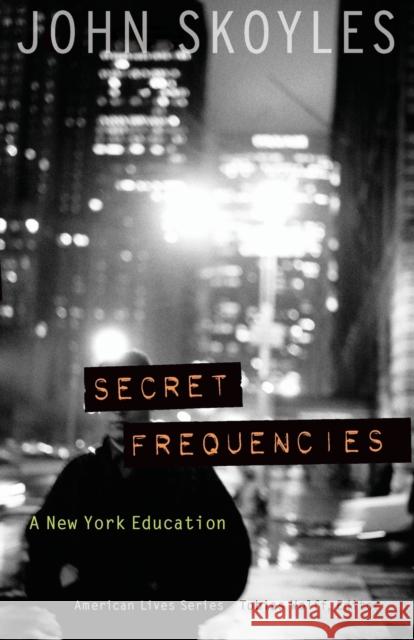 Secret Frequencies: A New York Education Skoyles, John 9780803293557 Bison Books - książka