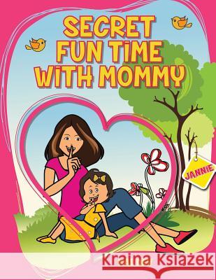 Secret Fun Time with Mummy Kal Dev 9781482852820 Partridge Singapore - książka
