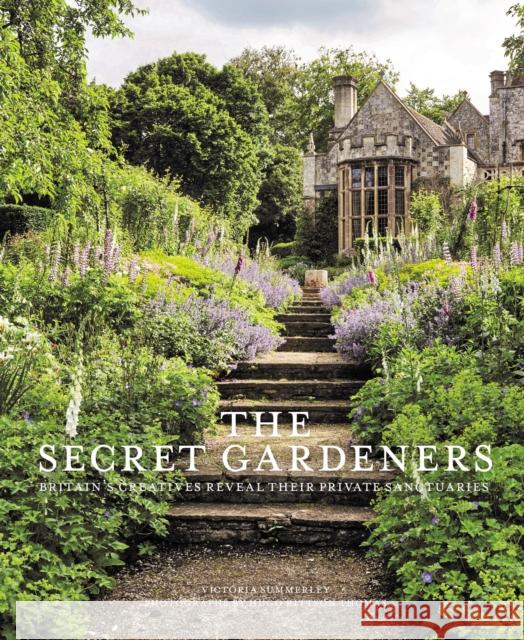 Secret Gardeners: Britain's Creatives Reveal Their Private Sanctuaries Victoria Summerley Hugo Rittso 9780711237636 Frances Lincoln - książka