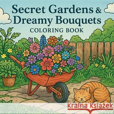 Secret Gardens & Dreamy Bouquets Coloring Book Chris Martin 9783269032166 Chris Martin - książka