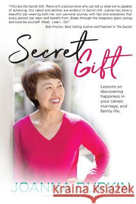 Secret Gift: Lessons in discovering happiness in your career, marriage, and family life. Peggy McColl Joanna Durkin 9781988071749 Hasmark Publishing - książka