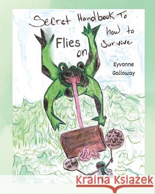 Secret Handbook to Flies on How To Survive Eyvonne Galloway K. Lee 9781945066276 Kle Publishing - książka