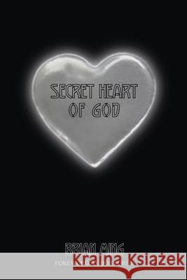 Secret Heart of God Brian Ming 9781537154930 Createspace Independent Publishing Platform - książka