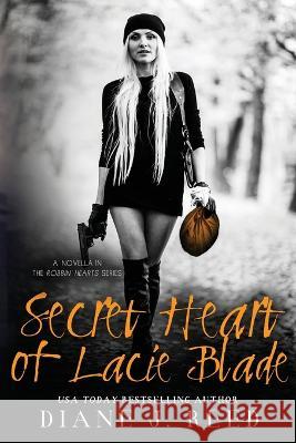 Secret Heart of Lacie Blade: A Novella in the Robbin' Hearts Series Diane J Reed 9781941752098 Bandits Ranch Books LLC - książka