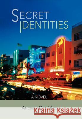 Secret Identities Andrew Dell'arco 9780595679034 iUniverse - książka