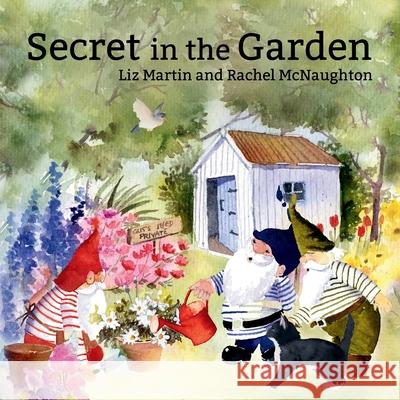Secret in the Garden Liz Martin Rachel McNaughton 9781068255816 Martin McNaughton Publishing - książka