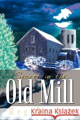 Secret in the Old Mill Meg Gatlin 9781410747433 Authorhouse - książka