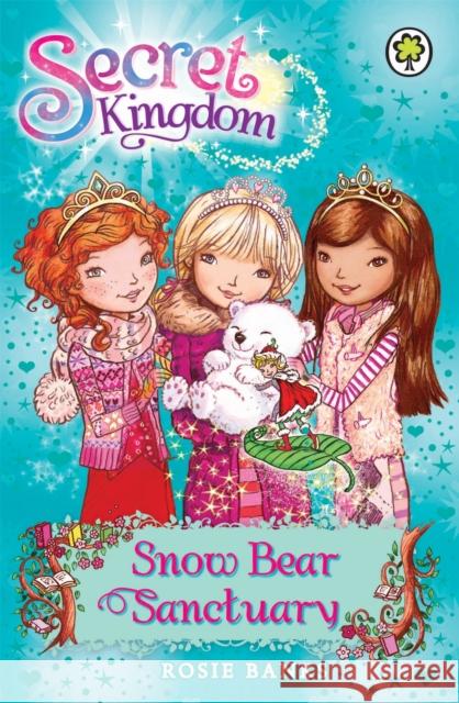 Secret Kingdom: Snow Bear Sanctuary: Book 15 Rosie Banks 9781408323403 Hachette Children's Group - książka