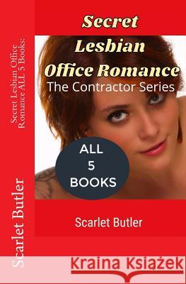 Secret Lesbian Office Romance ALL 5 Books: : A Lesbian Romance Story Butler, Scarlet 9781535010207 Createspace Independent Publishing Platform - książka