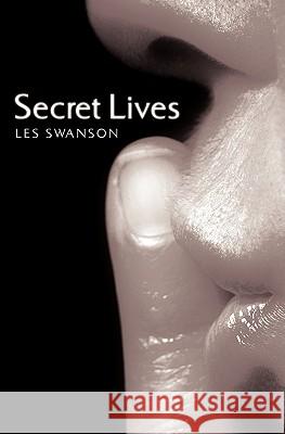 Secret Lives Les Swanson 9781419648380 Booksurge Publishing - książka