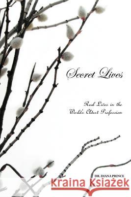 Secret Lives: Real Lives in the World's Oldest Profession Prince, Diana 9781477259580 Authorhouse - książka