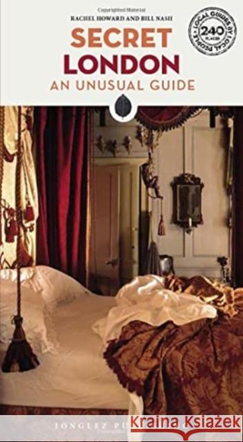 Secret London Guide: 240 of London's most secret, unusual and unfamiliar places Bill Nash 9782361956134 Jonglez - książka