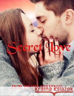 Secret Love: New Adult Contemporary Romance Jvr Publishing 9781533047281 Createspace Independent Publishing Platform - książka