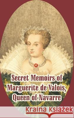 Secret Memoirs of Marguerite de Valois: Queen of Navarre Marguerite de Valois 9781410213594 University Press of the Pacific - książka
