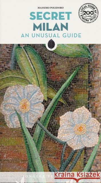 Secret Milan Guide: A guide to the unusual and unfamiliar  9782361956783 Jonglez - książka